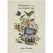 Following Jesus in a Digital Age by Thacker, Jason, 9781087754598