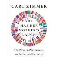She Has Her Mother's Laugh by Zimmer, Carl, 9781101984598