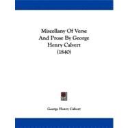 Miscellany of Verse and Prose by George Henry Calvert by Calvert, George Henry, 9781104194598