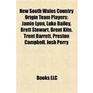 New South Wales Country Origin Team Players : Jamie Lyon, Luke Bailey, Brett Stewart, Brent Kite, Trent Barrett, Preston Campbell, Josh Perry by , 9781155374598