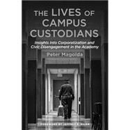 The Lives of Campus Custodians by Magolda, Peter; Milem, Jeffrey F., 9781620364598