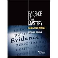 Evidence Law Mastery, Hands-on Learning by Graham, Michael H., 9781634604598