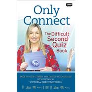Only Connect The Difficult Second Quiz Book by Waley-Cohen, Jack; Mitchell, Victoria Coren, 9781785944598