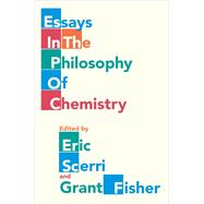 Essays in the Philosophy of Chemistry by Scerri, Eric; Fisher, Grant, 9780190494599