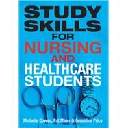 Study Skills for Nursing and Healthcare Students by Cowen, Michelle; Maier, Pat; Price, Geraldine, 9780273724599