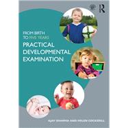 From Birth to Five Years: Practical Developmental Examination by Sharma; Ajay, 9780415834599