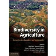 Biodiversity in Agriculture: Domestication, Evolution, and Sustainability by Edited by Paul Gepts , Thomas R. Famula , Robert L. Bettinger , Stephen B. Brush , Ardeshir B. Damania , Patrick E. McGuire , Calvin O. Qualset, 9780521764599