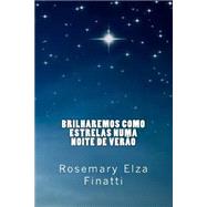 Brilharemos Como Estrelas Numa Noite De Verao by Finatti, Rosemary Elza, 9781497534599