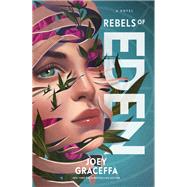 Rebels of Eden by Graceffa, Joey; Sullivan, Laura L. (CON), 9781501174599