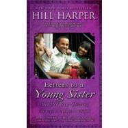 Letters to a Young Sister : Define Your Destiny by Harper, Hill, 9781592404599