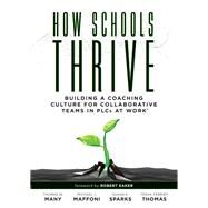 How Schools Thrive by Many, Thomas W.; Maffoni, Michael J.; Sparks, Susan K.; Thomas, Tesha Ferriby, 9781947604599