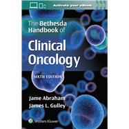 The Bethesda Handbook of Clinical Oncology by Abraham, Jame; Gulley, James L., 9781975184599