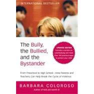 The Bully, the Bullied, and the Bystander by Coloroso, Barbara, 9780061744600