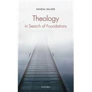 Theology in Search of Foundations by Rauser, Randal, 9780199214600