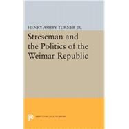 Streseman and Politics of Weimar Republic by Turner, Henry Ashby, 9780691624600