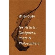 Wabi-Sabi, For Artists, Designers, Poets & Philosophers by Koren, Leonard, 9780981484600