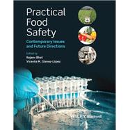 Practical Food Safety Contemporary Issues and Future Directions by Bhat, Rajeev; Gómez-López, Vicente M., 9781118474600