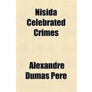 Nisida Celebrated Crimes by Dumas, Alexandre, 9781153644600
