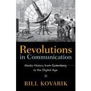 Revolutions in Communication Media History from Gutenberg to the Digital Age by Kovarik, Bill, 9781441114600