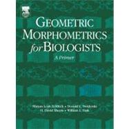 Geometric Morphometrics for Biologists by Zelditch; Swiderski; Sheets; Fink, 9780127784601
