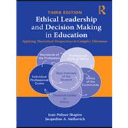 Ethical Leadership and Decision Making in Education: Applying Theoretical Perspectives To Complex Dilemmas, Third Edition by Shapiro; Joan Poliner, 9780415874601