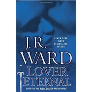 Lover Eternal A Novel of the Black Dagger Brotherhood (Collector's Edition) by Ward, J.R., 9780451414601
