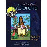 La llorona / The Crying Woman by Anaya, Rudolfo A.; Cordova, Amy; Lamadrid, Enrique, 9780826344601