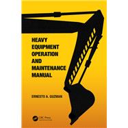 Heavy Equipment Operation and Maintenance Manual by Ernesto A. Guzman, 9781000934601