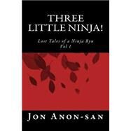 Three Little Ninja! by Anon-san, Jon, 9781482004601