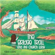 The Bridge Troll and the Church Lady by Karen Collins, 9781499004601