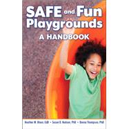 Safe and Fun Playgrounds by Olsen, Heather M.; Hudson, Susan D., Ph.D.; Thompson, Donna, Ph.D., 9781605544601