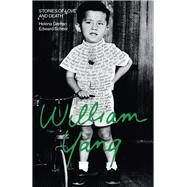 William Yang Stories of Love and Death by Grehan, Helena; Scheer, Edward, 9781742234601