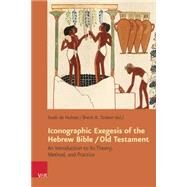 Iconographic Exegesis of the Hebrew Bible / Old Testament by De Hulster, Izaak J.; Strawn, Brent A.; Bonfiglio, Ryan P., 9783525534601