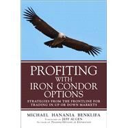 Profiting with Iron Condor Options Strategies from the Frontline for Trading in Up or Down Markets (Paperback) by Benklifa, Michael, 9780134394602