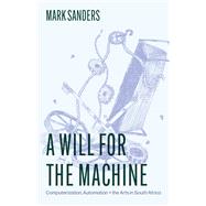 A Will for the Machine by Mark Sanders, 9780226844602