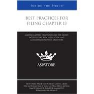 Best Practices for Filing Chapter 13 : Leading Lawyers on Counseling the Client, Interpreting New Legislation, and Communicating with Creditors by Hicks, David G., 9780314194602