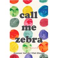 Call Me Zebra by Vliet Oloomi, Azareen Van Der, 9780544944602