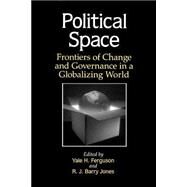 Political Space: Frontiers of Change and Governance in a Globalizing World by Ferguson, Yale H.; Jones, R. J. Barry; Ferguson, Jones, 9780791454602