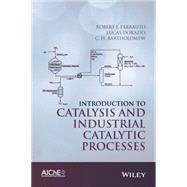 Introduction to Catalysis and Industrial Catalytic Processes by Farrauto, Robert J.; Dorazio, Lucas; Bartholomew, C. H., 9781118454602