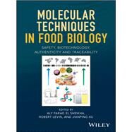 Molecular Techniques in Food Biology Safety, Biotechnology, Authenticity and Traceability by El Sheikha, Aly Farag; Levin, Robert E.; Xu, Jianping, 9781119374602