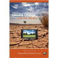 Climate Change and the Media by Boyce, Tammy; Lewis, Justin, 9781433104602