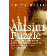 The Autism Puzzle Connecting the Dots Between Environmental Toxins and Rising Autism Rates by Belli, Brita; Cox, Caroline, 9781609804602