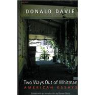 Two Ways out of Whitman American Essays by Davie, Donald; Davie, Doreen, 9781857544602