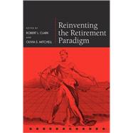 Reinventing the Retirement Paradigm by Clark, Robert L.; Mitchell, Olivia S., 9780199284603