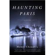 Haunting Paris by CHAUDHRY, MAMTA, 9780385544603