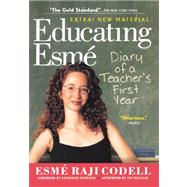 Educating Esme: Diary of a Teacher's First Year by Codell, Esme Raji, 9780606234603