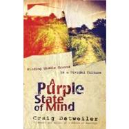 Purple State of Mind : Finding Middle Ground in a Divided Culture by Detweiler, Craig, 9780736924603