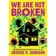 We Are Not Broken by Johnson, George M, 9780759554603