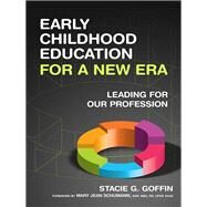 Early Childhood Education for a New Era by Goffin, Stacie G.; Schumann, Mary Jean, RN, 9780807754603