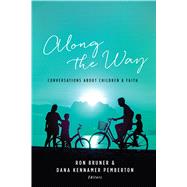 Along the Way:Conversations About Children & Faith by Ron Bruner & Dana Kennamer Pemberton, 9780891124603